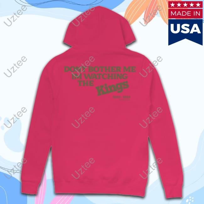 Don’T Bother Me Sweatshirt Droughtisover Store Sac Town 916 Dont Bother Me Im Watching The Kings Long Sleeve Shirt