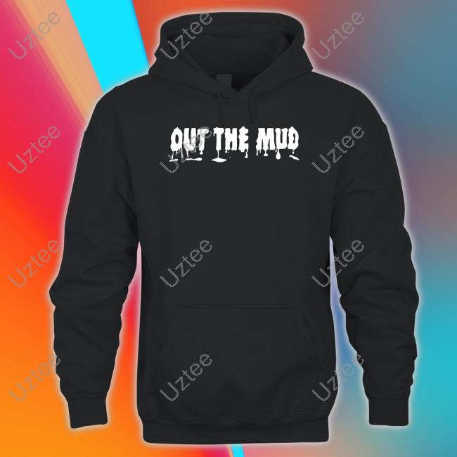 Out The Mud Hooded Sweatshirt