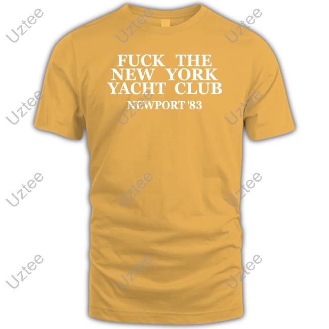 Fuck The New York Yacht Club Newport 83 Tee Fuck The New York Yacht Club Newport 83 Long Sleeve T Shirt