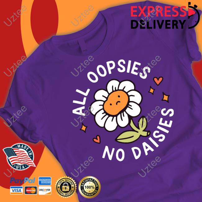 All Oopsies No Daisies Tee