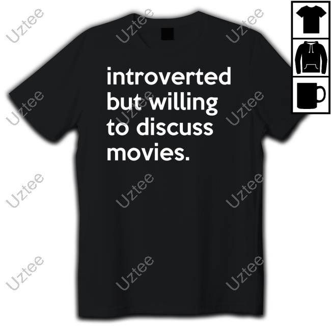 Jonathanmb32 Introverted But Willing To Discuss Movies T Shirt