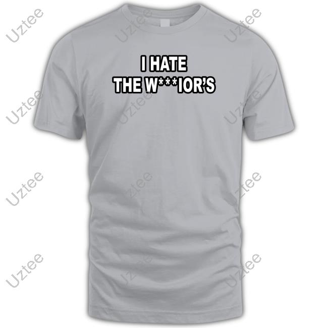 I Hate The Warriors Crewneck Sweatshirt Golden State Warriors I Hate The W...Ior's T Shrits