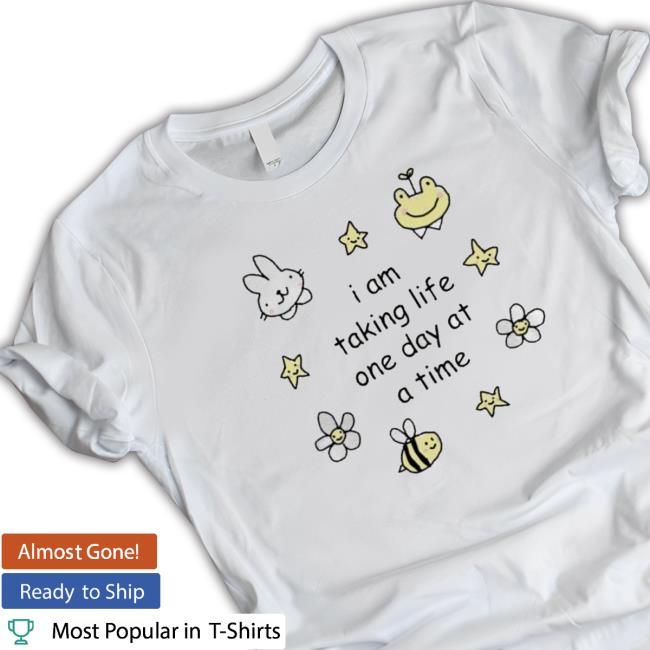 Stinky Katie I Am Taking Life One Day At A Time T-shirt
