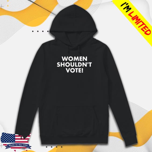 Women Shouldn’T Vote Tee Shirt
