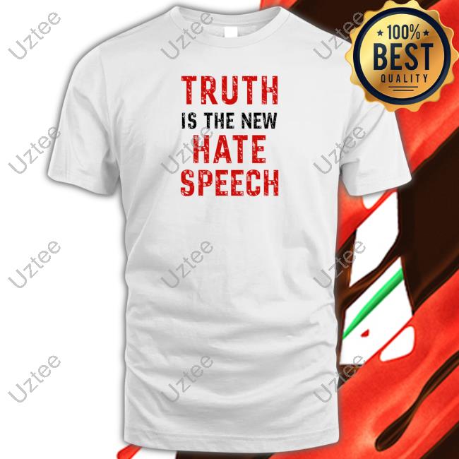 Truth Is The New Hate Speech Shirt Clownworld_