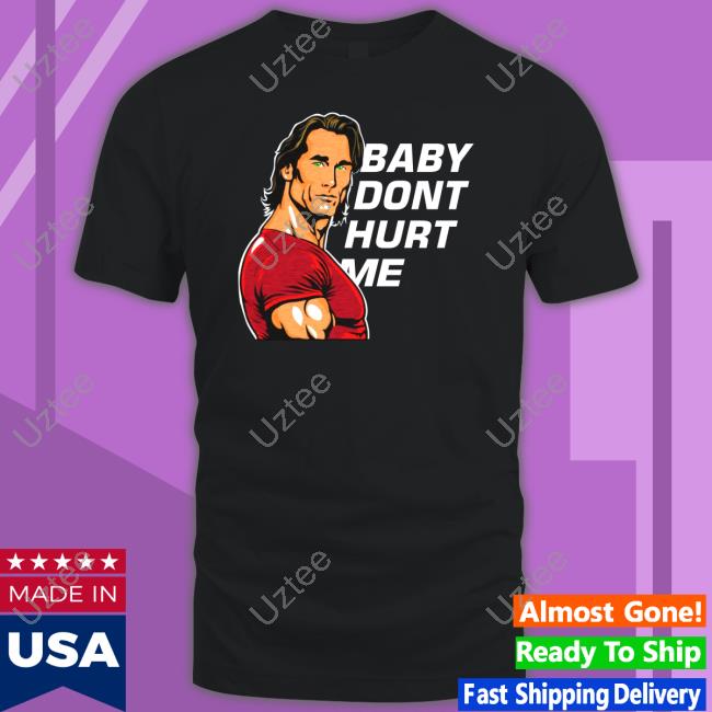 Mikeohearn Baby Dont Hurt Me T-Shirt