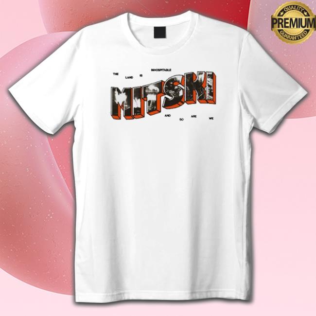 Top The Land Is Inhospitable And So Are We Mitski Shirts