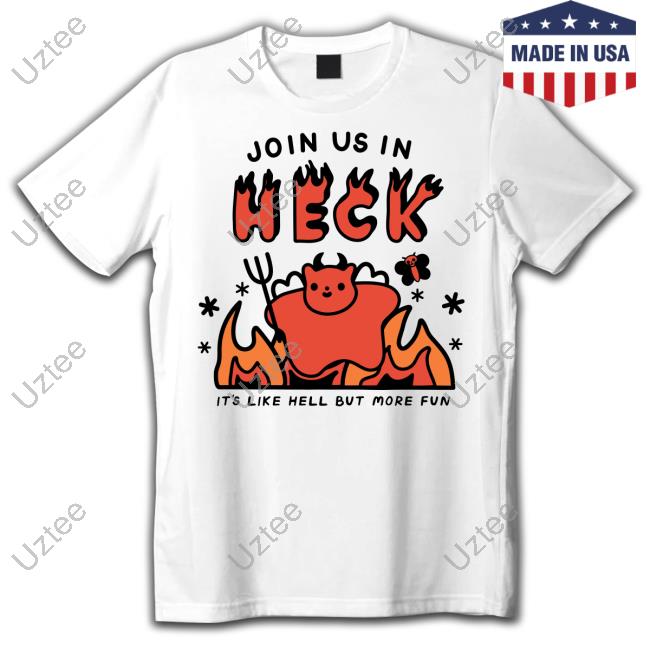 Join Us In Heck It's Like Hell But More Fun Long Sleeve Tee Shirt