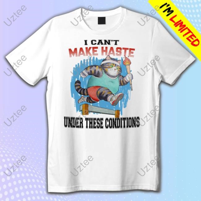 Jmcgg I Can't Make Haste Under These Conditions Tee Shirt