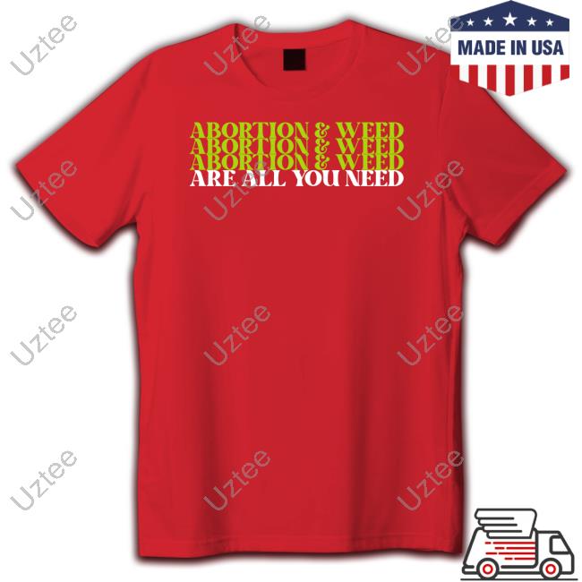 Lex Lxsnn Abortion And Weed Are All You Need Sweatshirt