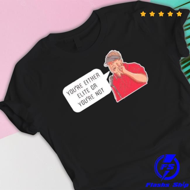 Georgia Bulldogs You’Re Either Elite Of You’Re Not 2023 T-Shirt