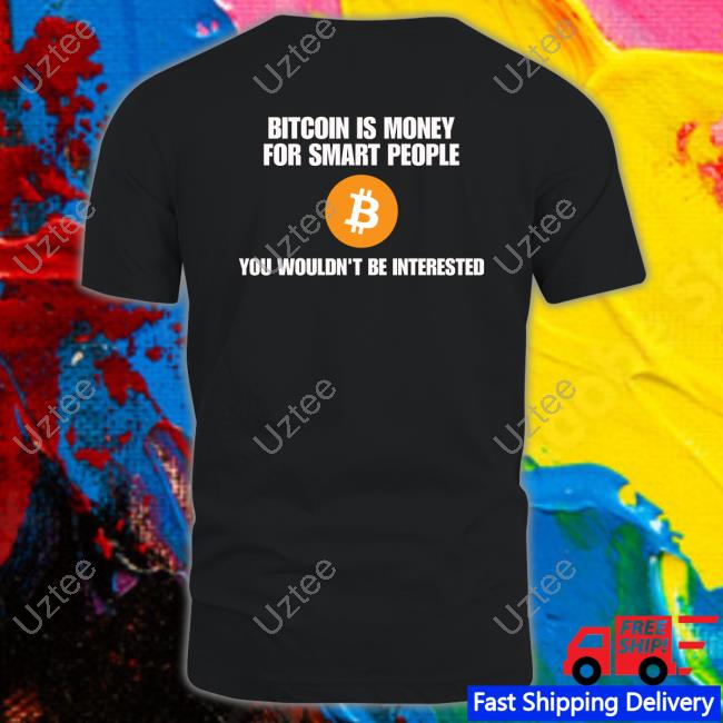 Bitcoin Is Money For Smart People You Wouldn't Be Interested Tank Top