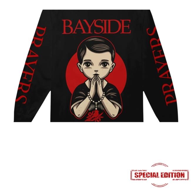 Bayside Merch Prayers Black Long Sleeve T Shirt Bayside Merch Prayers Black Hoodie Sweatshirt