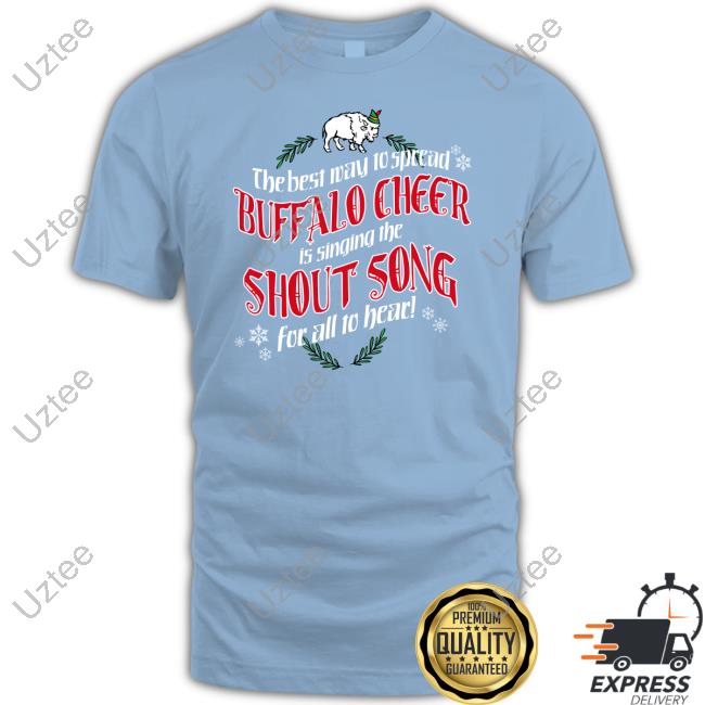 26 Shirts Merch The Best Way To Spread Buffalo Cheer Is Singing The Shout Song For All To Hear Tee