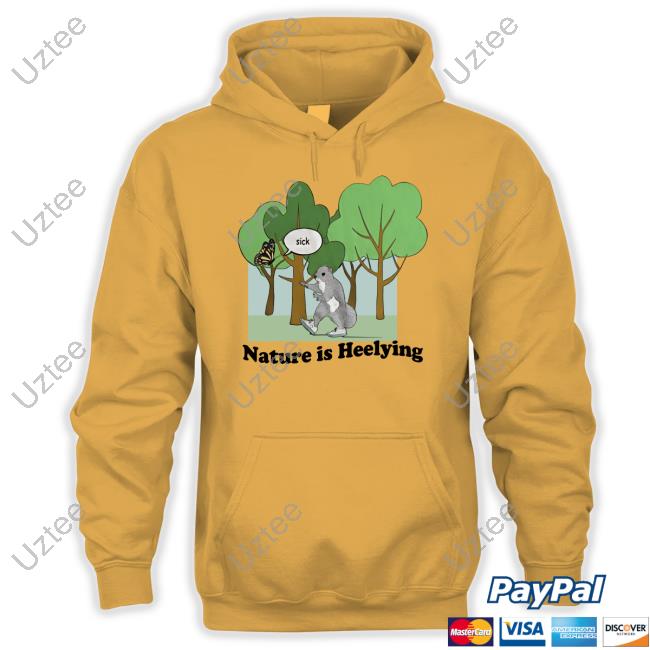 Sick Nature Is Heelying Tee Shirt