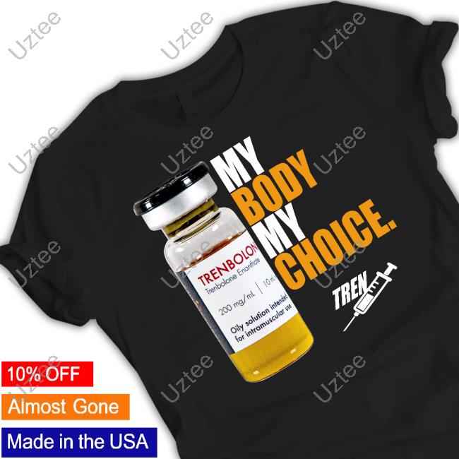 My Body My Choice Trenbolone Tee