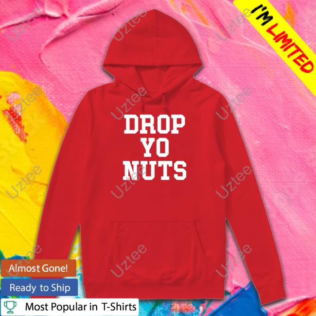 Drop Yo Nuts Hoodie
