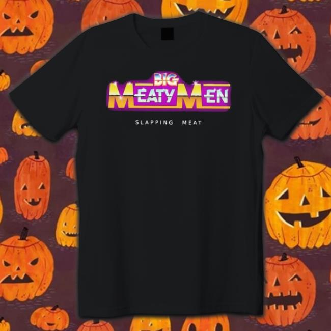 Big Meaty Men Slapping Meat Shirt Big Meaty Men Slapping Meat Shirt