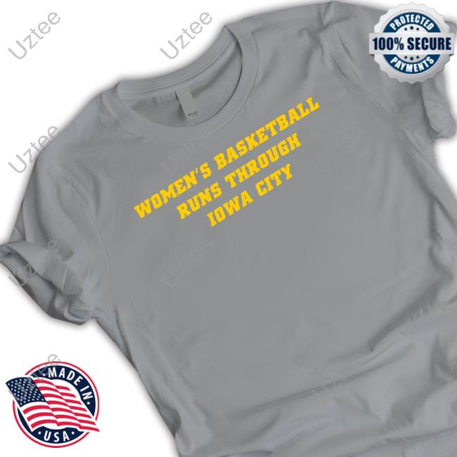 Barstool U Women's Basketball Runs Through Iowa City Tee Shirt Barstool Sports Store Women's Basketball Runs Through Iowa City T Shirt
