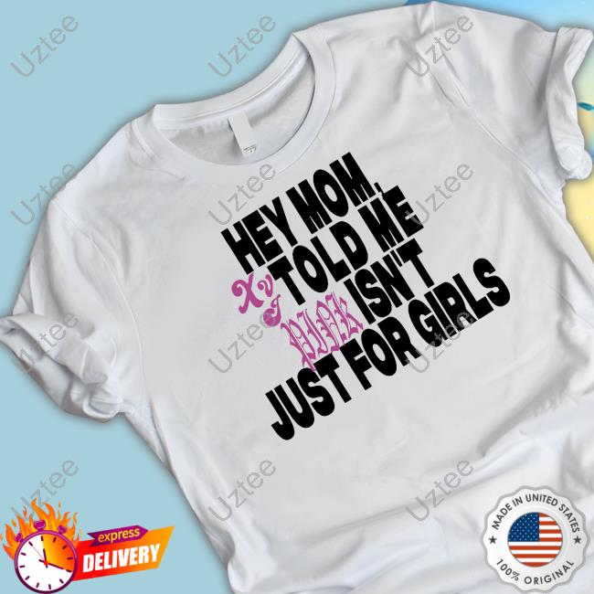 Hey Mom Xvt Told Me Pink Isn't Just For Girls Long Sleeve T Shirt
