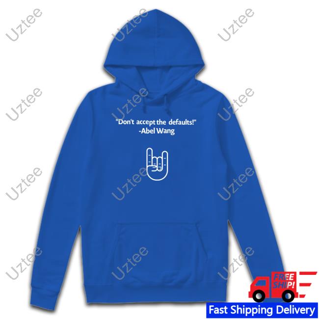 Bonfire Don't Accept The Defaults Abel Wang Shirt
