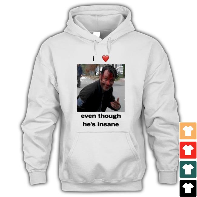 I Heart Rick Grimes Even Though He’S Insane shirt