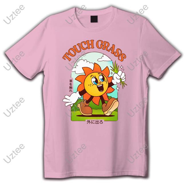 Touch Grass Shirts