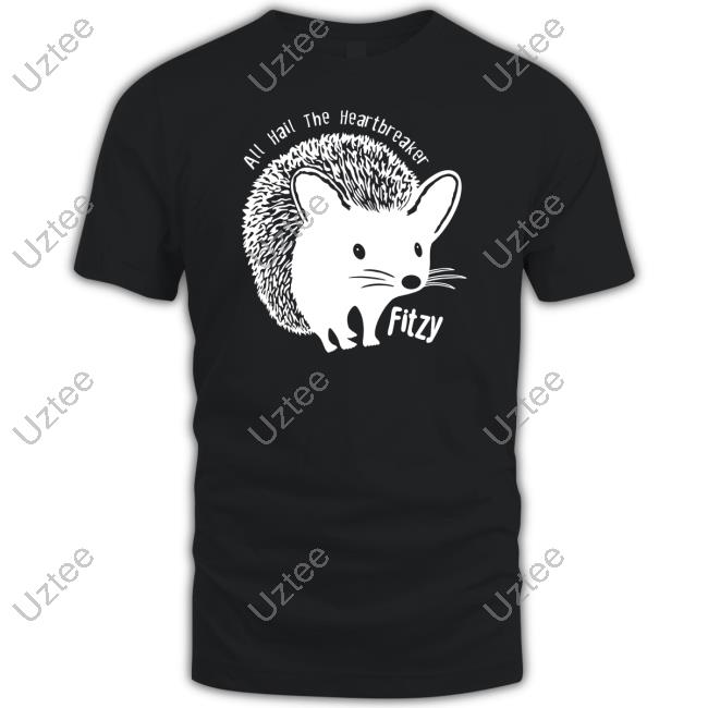 All Hail The Heartbreaker Fitzy T-Shirts