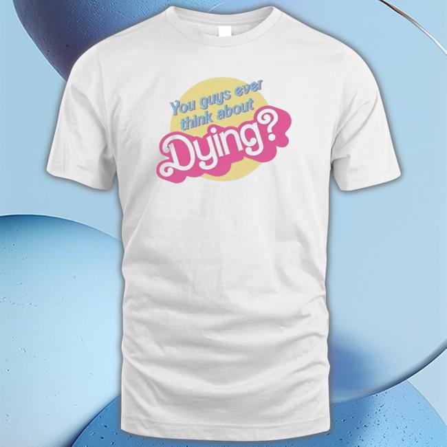 Official You Guys Ever Think About Dying Crewneck Sweatshirt
