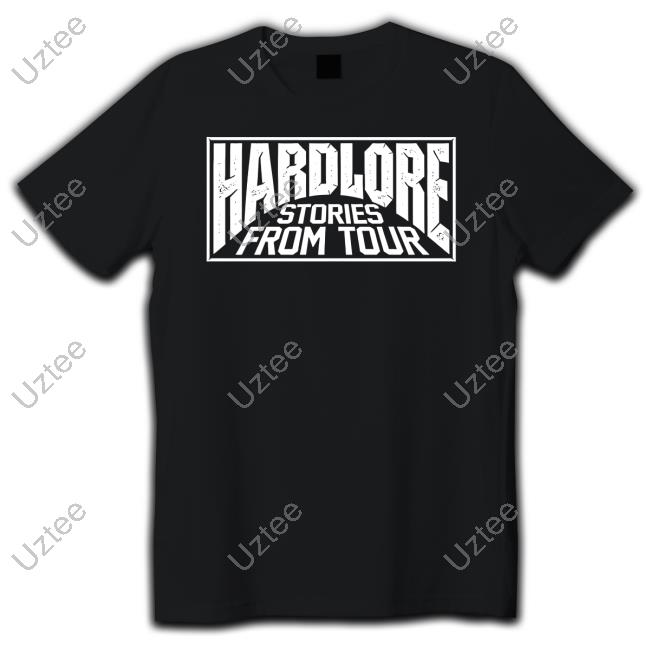 Hardlore Stories From Tour Friend Of The Show Shirt