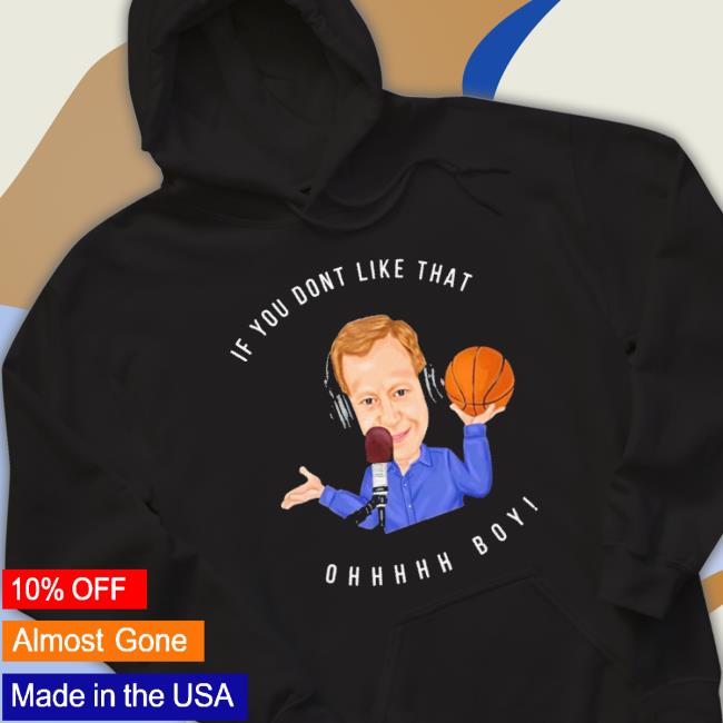 Official If You Don’T Like That Ohhhhh Boy Shirt Official If You Don’T Like That Ohhhhh Boy shirt