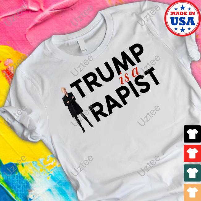 Jean Carroll Trump Is A Rapist New Shirt