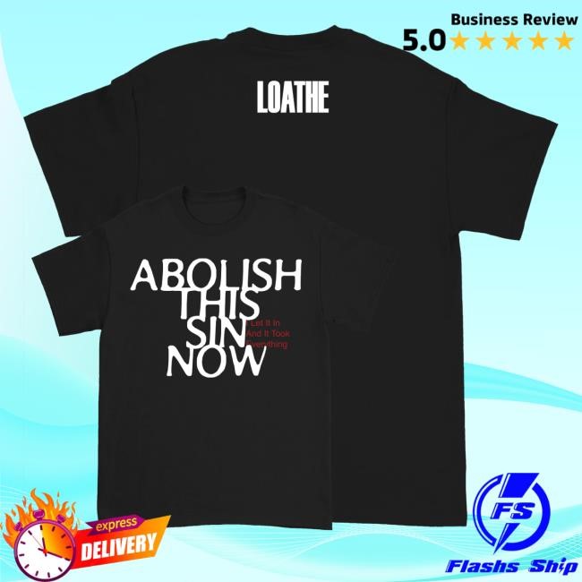 Official Downright Loathe Abolish Tee Shirt Official Downright Merch Shop Store Loathe Abolish T Shirt