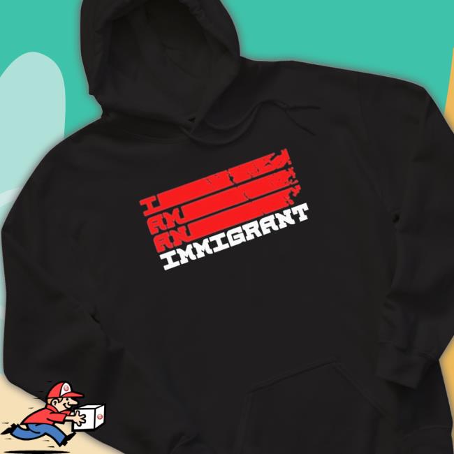 Official I Am An Immigrant Hoodie