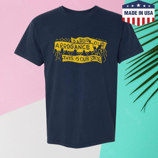 Pardon Our Arrogance Classic Shirt