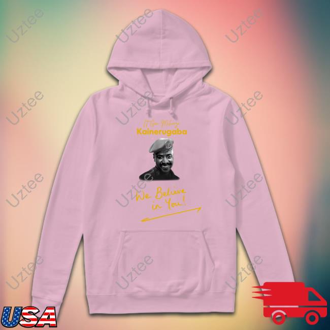It Gen Muhoozi Kainerugaba We Believe In You T-Shirt, Hoodie, Tank Top, Sweater And Long Sleeve T-Shirt