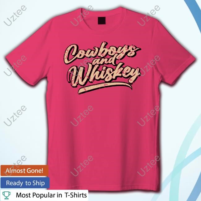 A Venezuelan Chick Wearing Cowboys And Whiskey T Shirts Rockandrolldenim Merch Cowboys And Whiskey Tee