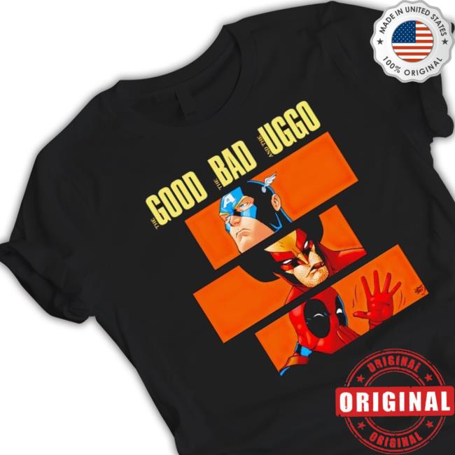 Captain America Good Wolverine The Bad And Deadpool The Uggo Shirt