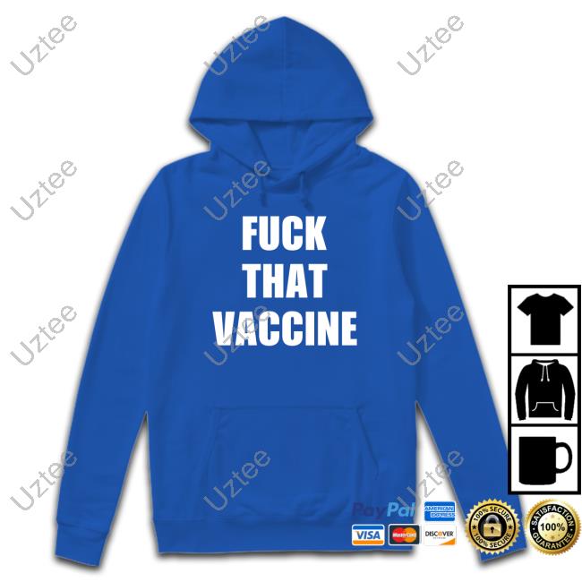 Maj Toure Fuck That Vaccine Sweatshirt Maj Toure Fuck That Vaccine Sweatshirt