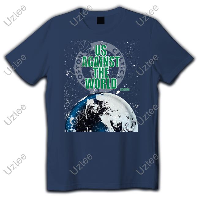 Boston Celtics Us Against The World Shirt