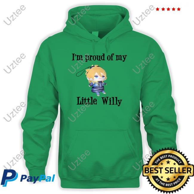 I'm Proud Of You Little Willy T Shirt