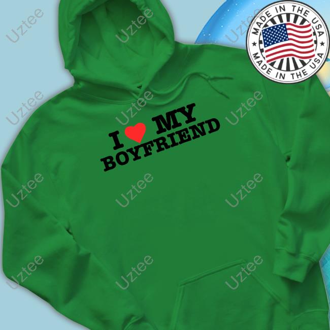 Hoesforclothes I Love My Boyfriend T Shirts I Love My Boyfriend Hoodie