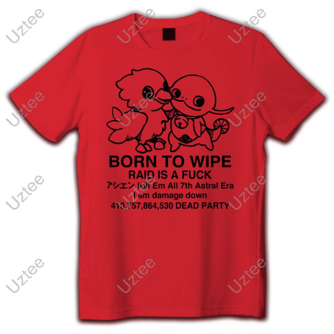 Karen Boiledcurry Born To Wipe Raid Is A Fuck Shirt