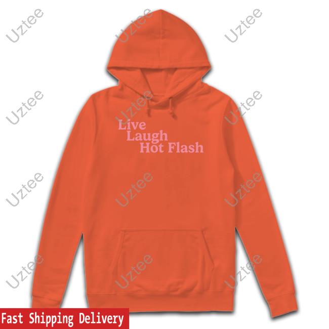 Shitheadsteve Live Laugh Hot Flash T Shirt