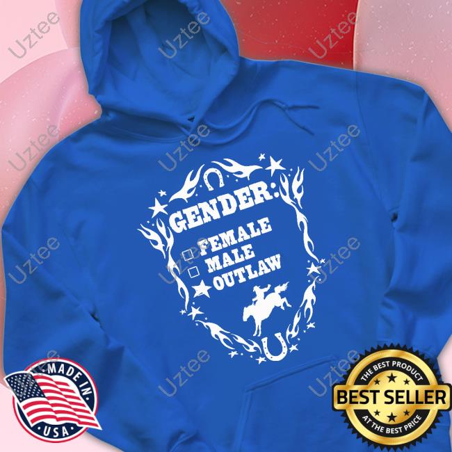 Gender Female Male Outlaw Hoodie Gender Female Male Outlaw T Shirt