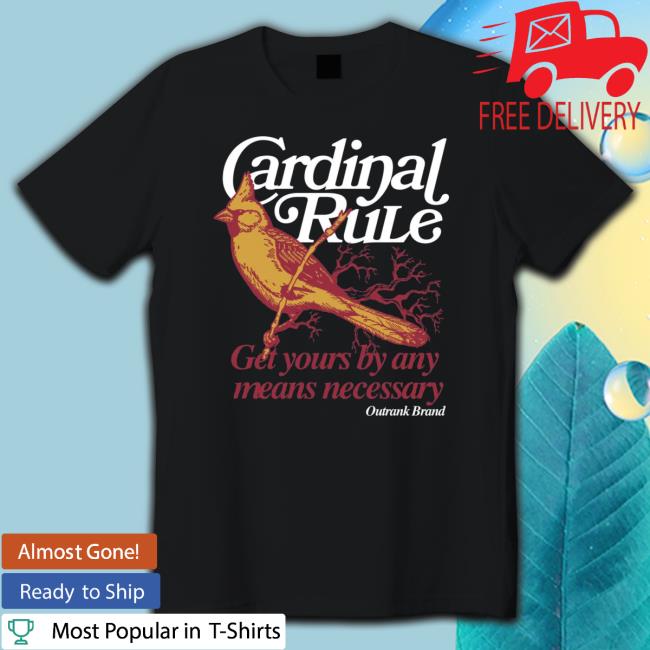 Cardinal Rule Get Yours By Any Means Necessary Outrank Brand t- shirt Cardinal Rule Get Yours By Any Means Necessary Outrank Brand t- shirt