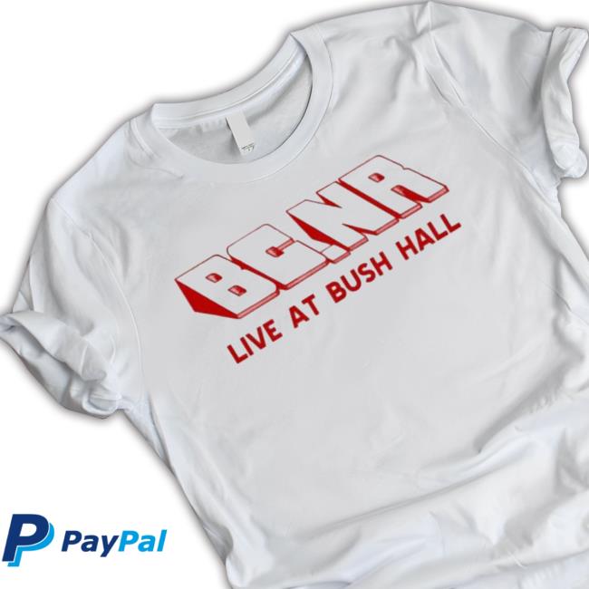 Bcnr Live At Bush Hall T shirt