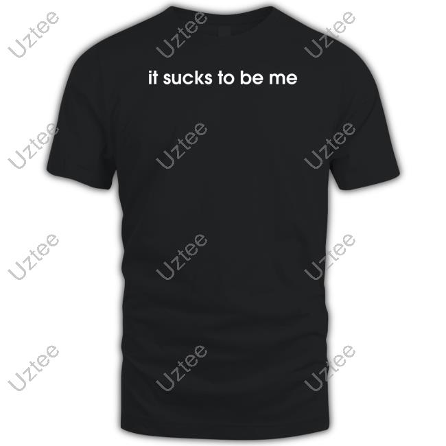 Shirts That Go Hard It Sucks To Be Me Sweatshirt Shirtsthtgohard
