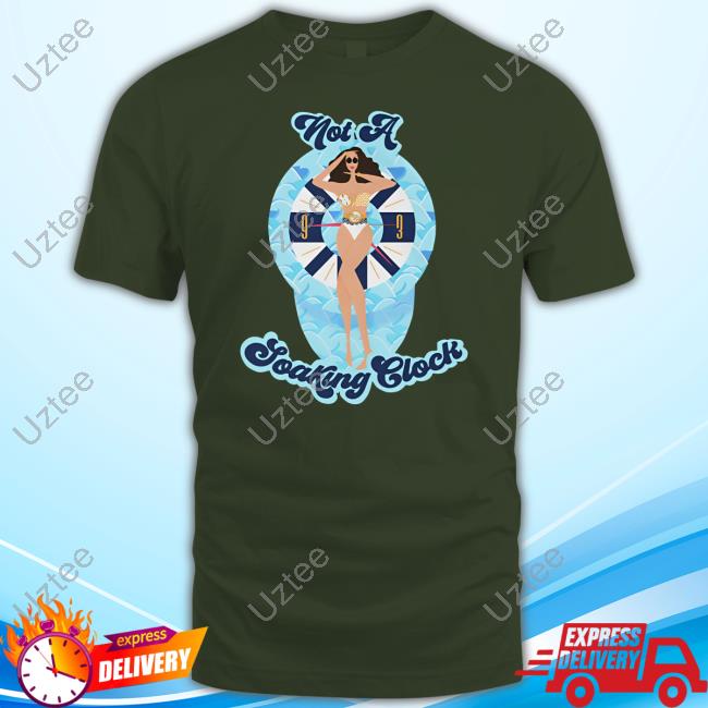 Monica Beverly Hillz - Not A Soaking Clock Shirt, T Shirt, Hoodie, Sweater, Long Sleeve T-Shirt And Tank Top