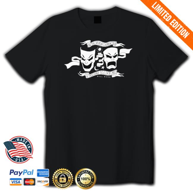 I’M The Main Character And You Have To Like Me Shirt